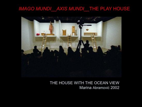 Fig. 29: Abramovic, Marina. 2002. «The House with the Ocean View» 