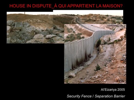 Fig. 33: Al'Eizariya. 2005. «House in Dispute. À qui appartient la maison?» 