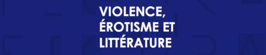 Figura. 2013. «Violence, érotisme et littérature: L'écriture du corps brutalisé dans l'imaginaire littéraire contemporain» 